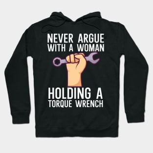 Never argue with a woman holding a torque wrench Hoodie